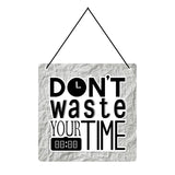 Load image into Gallery viewer, Webelkart®️ Decorative Dont Waste Your Time Wall Hanging Wooden Art Decoration Item for Living Room | Bedroom | Home Decor | Quotes Decor Item | Wall Art for Hall | MDF Wall Sculpture-9.5 IN